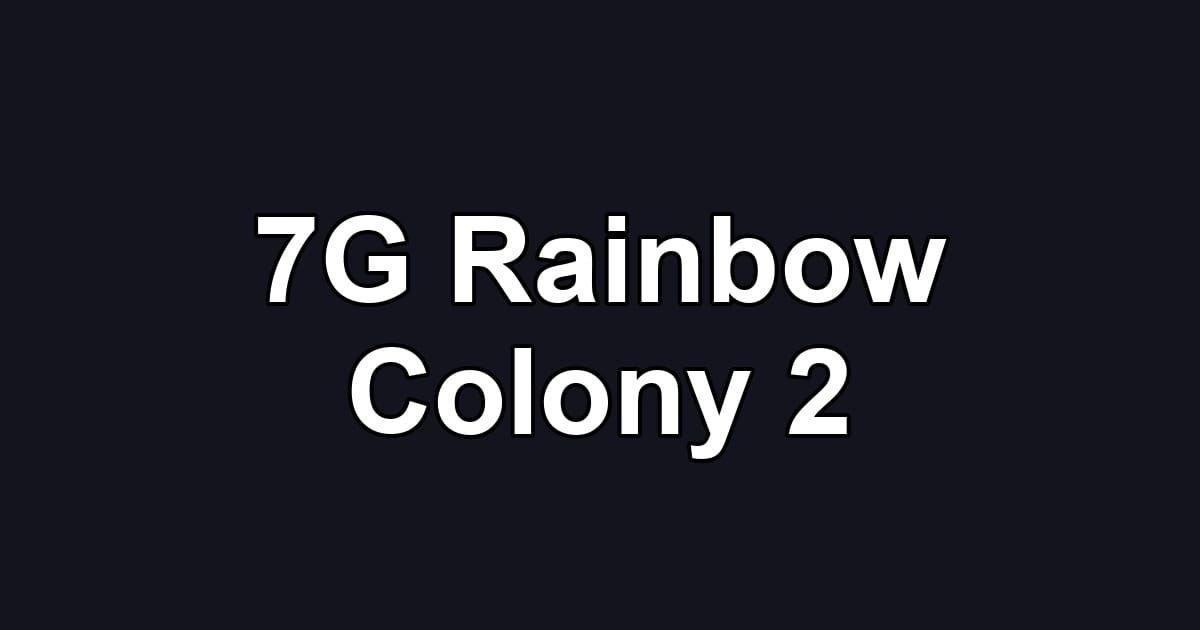 7G Rainbow Colony 2