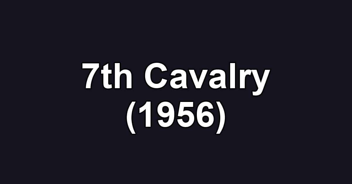 7th Cavalry (1956)