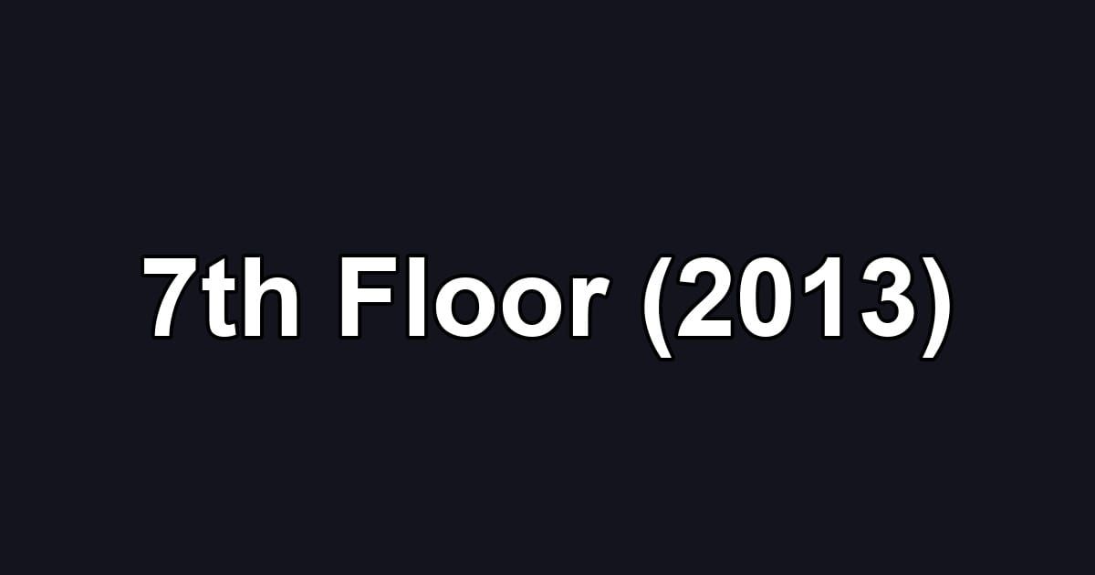 7th Floor (2013)