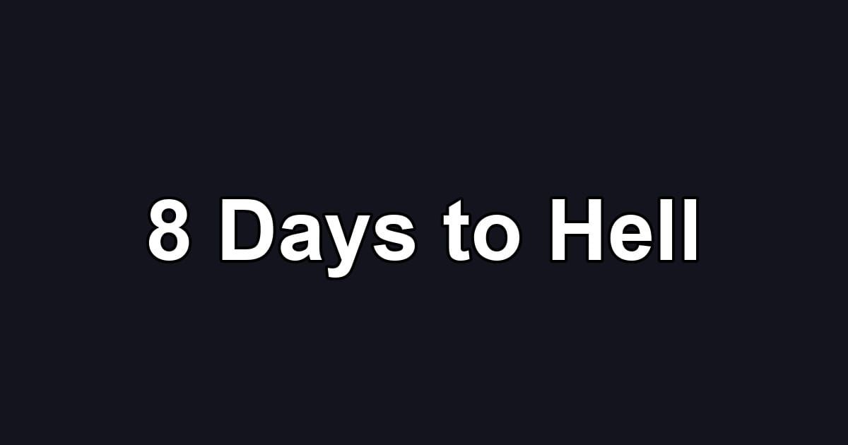 8 Days to Hell