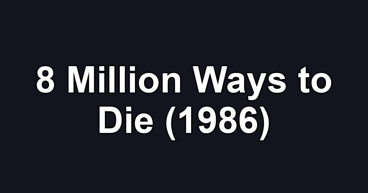 8 Million Ways to Die (1986)