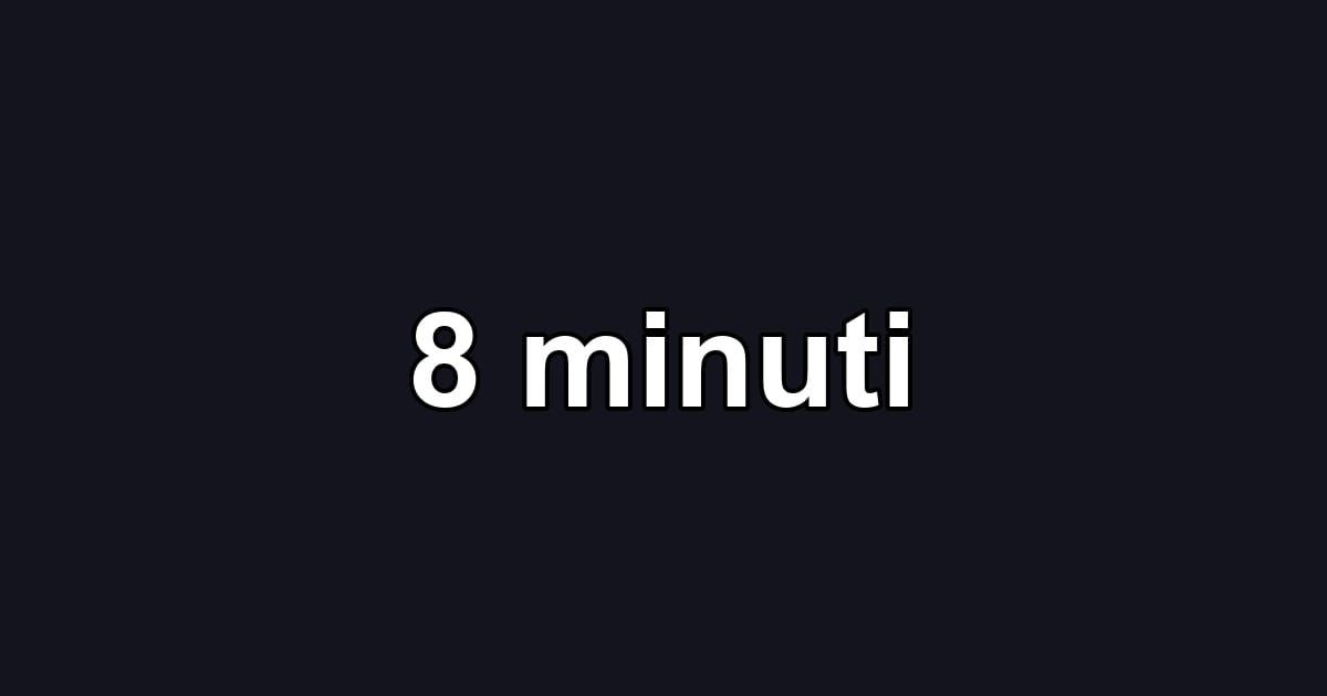 8 minuti