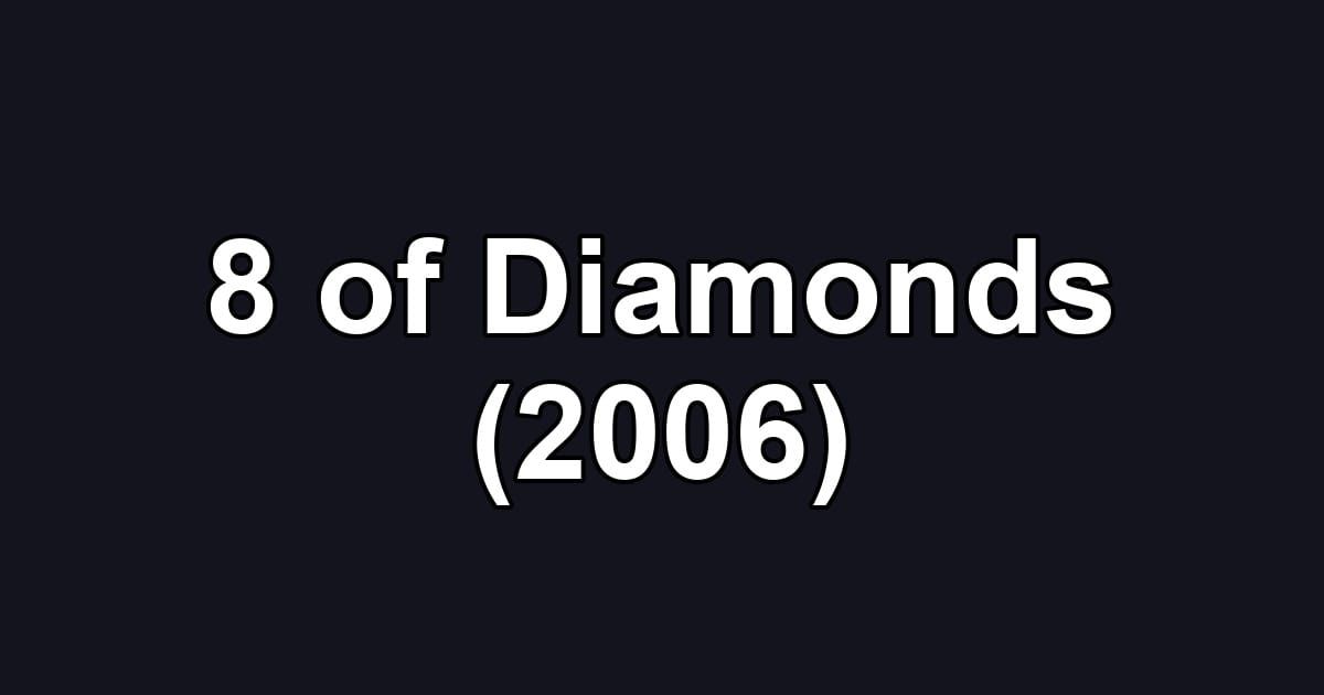 8 of Diamonds (2006)