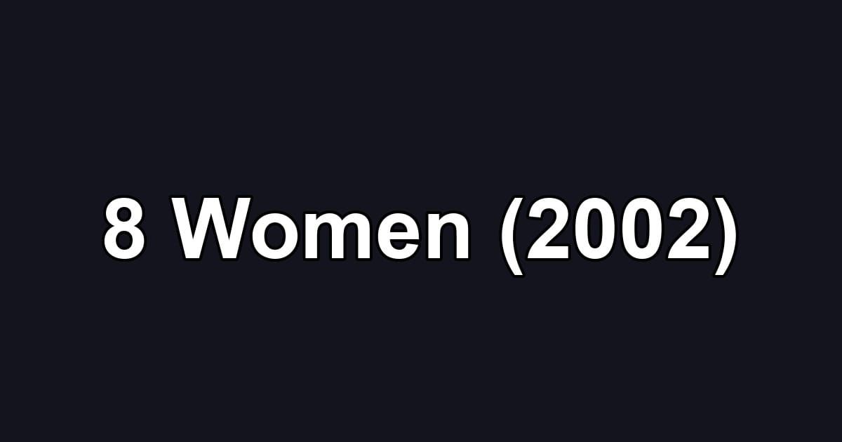 8 Women (2002)