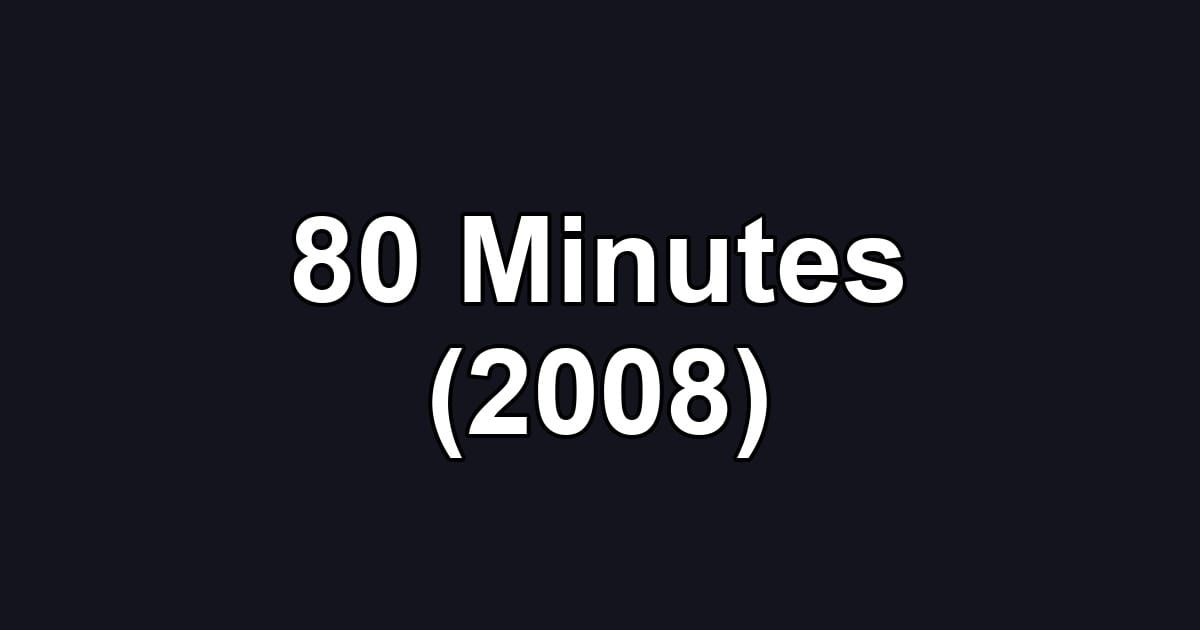 80 Minutes (2008)
