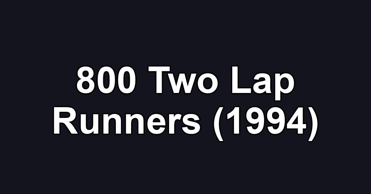 800 Two Lap Runners (1994)