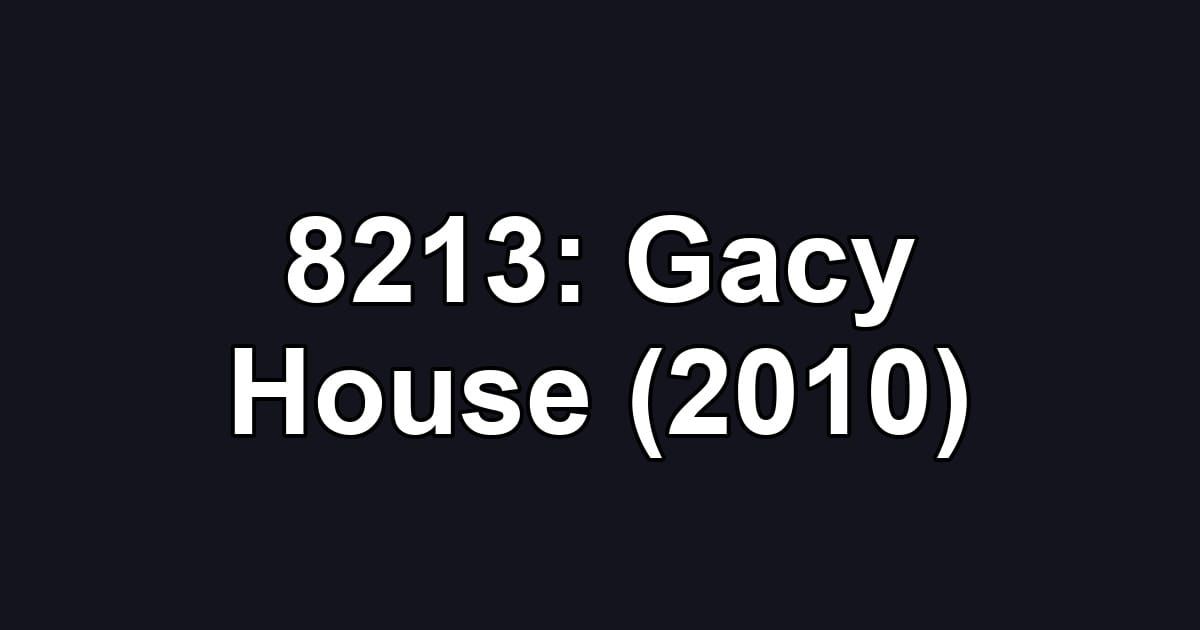 8213: Gacy House (2010)
