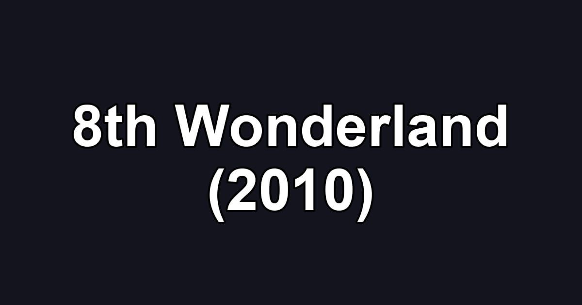 8th Wonderland (2010)