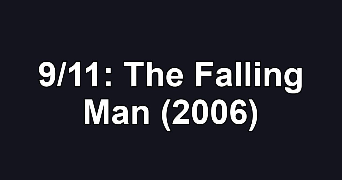 9/11: The Falling Man (2006)