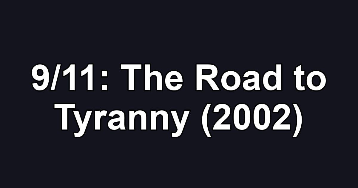 9/11: The Road to Tyranny (2002)