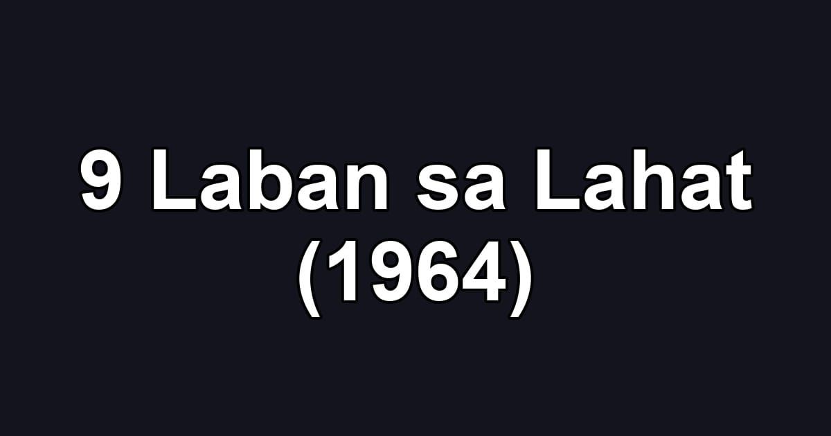 9 Laban sa Lahat (1964)