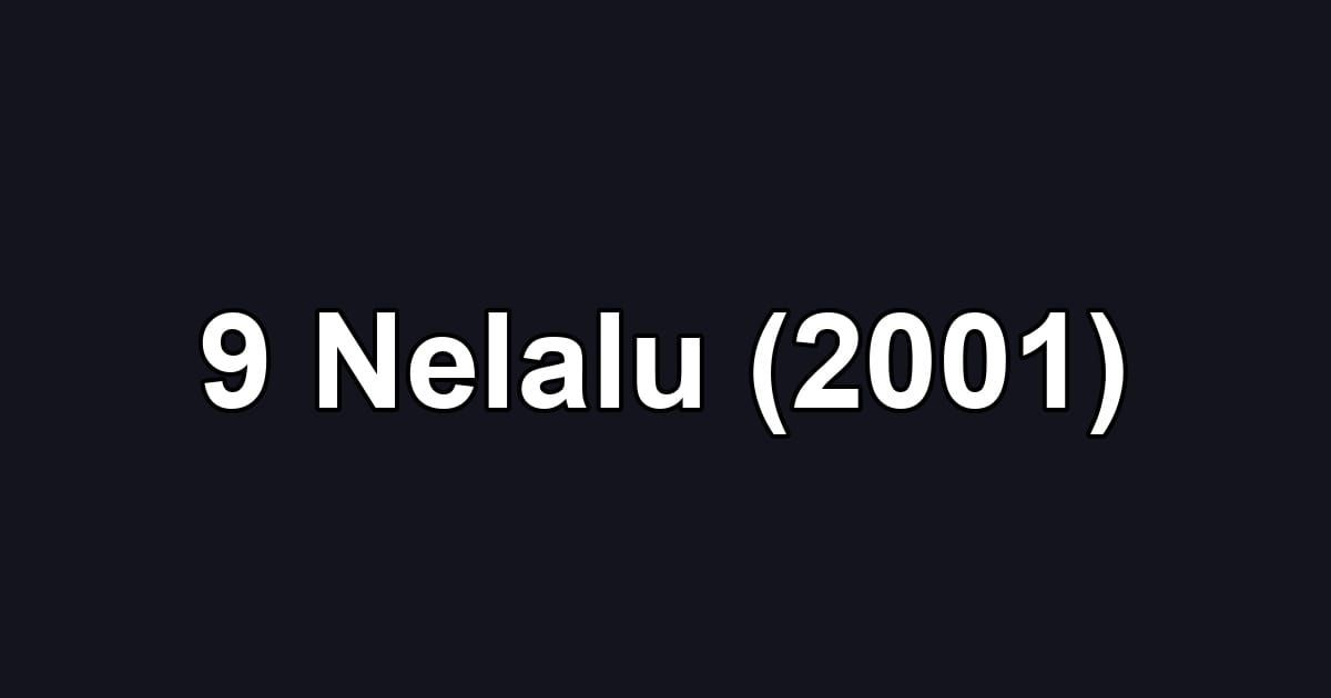 9 Nelalu (2001)