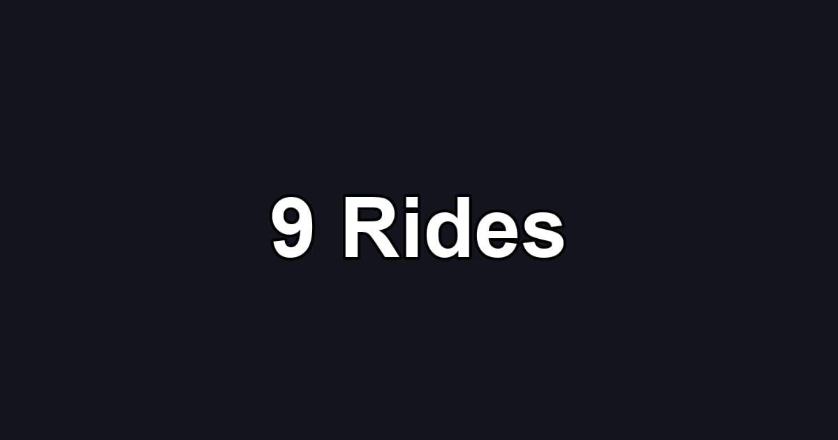9 Rides