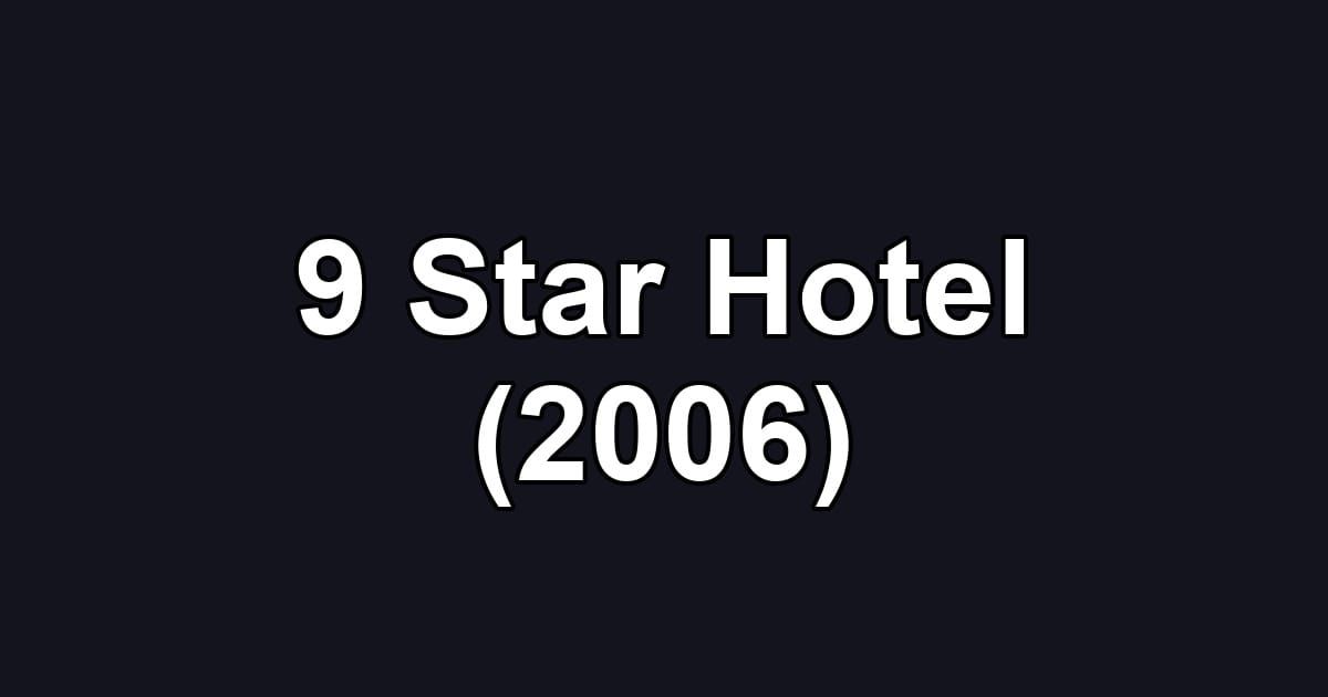 9 Star Hotel (2006)