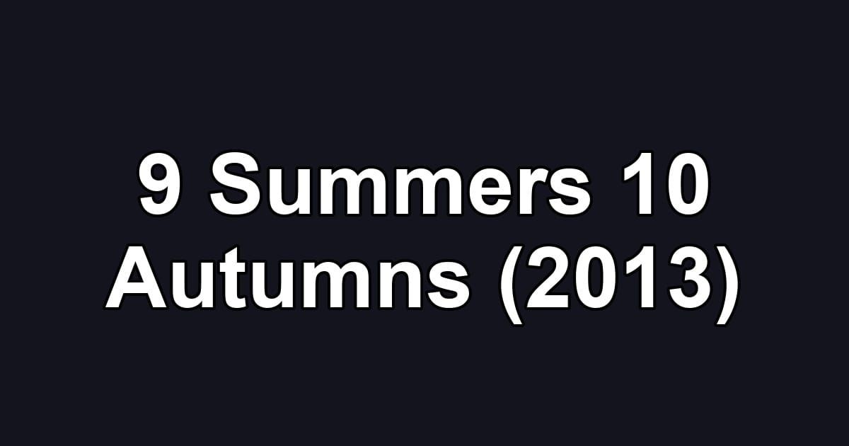 9 Summers 10 Autumns (2013)