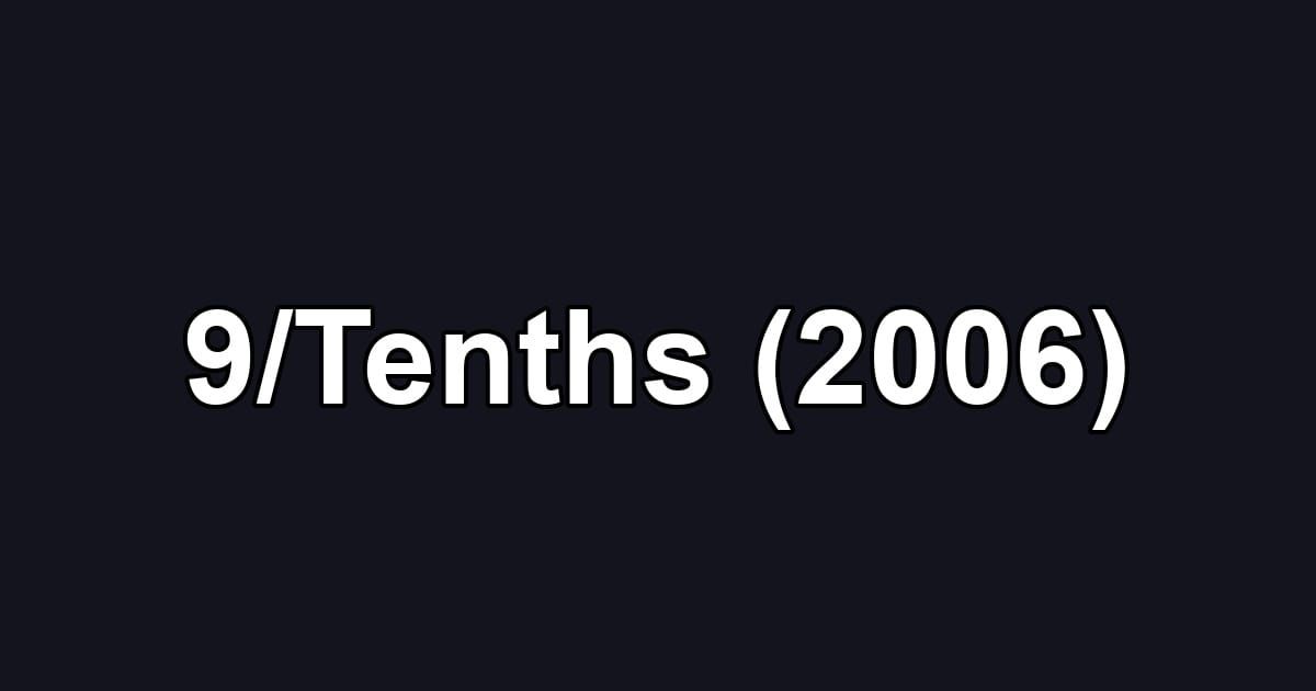 9/Tenths (2006)