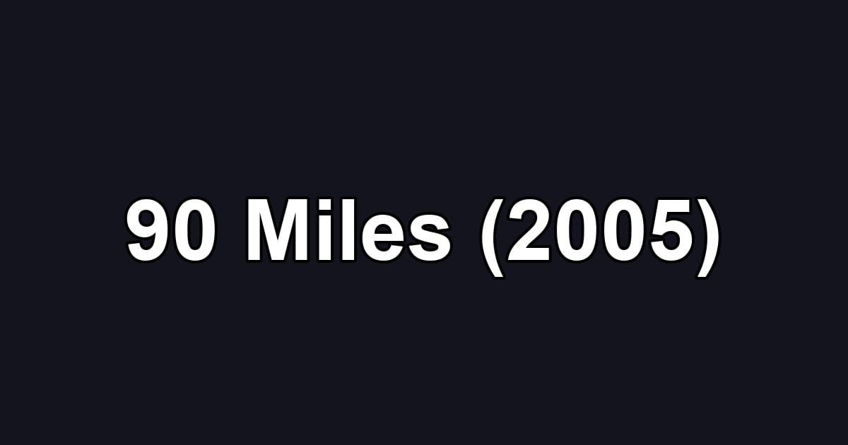 90 Miles (2005)