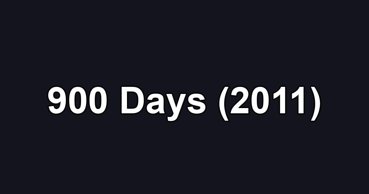900 Days (2011)