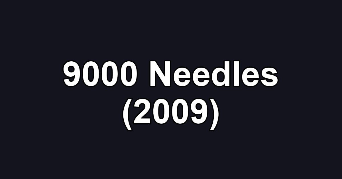 9000 Needles (2009)