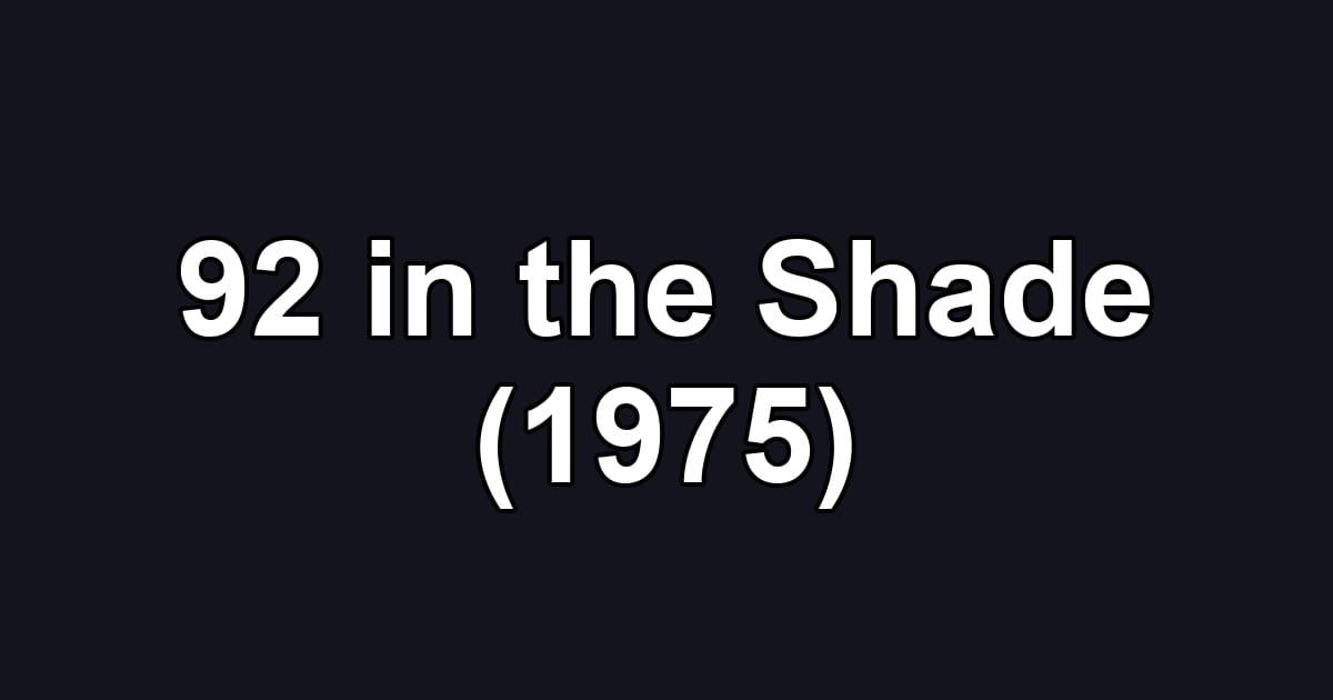 92 in the Shade (1975)