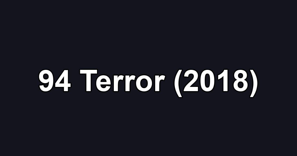 94 Terror (2018)