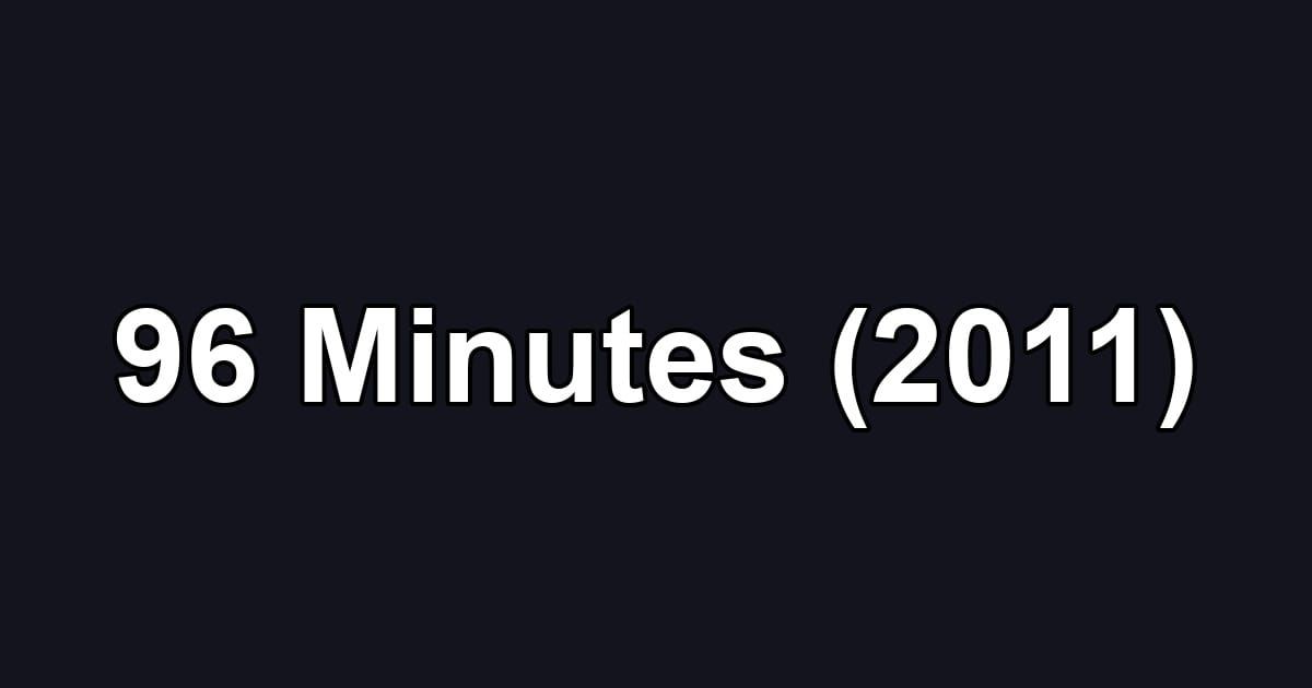 96 Minutes (2011)