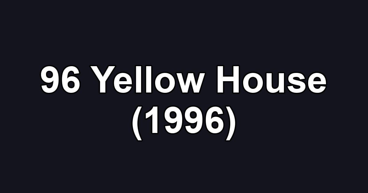 96 Yellow House (1996)