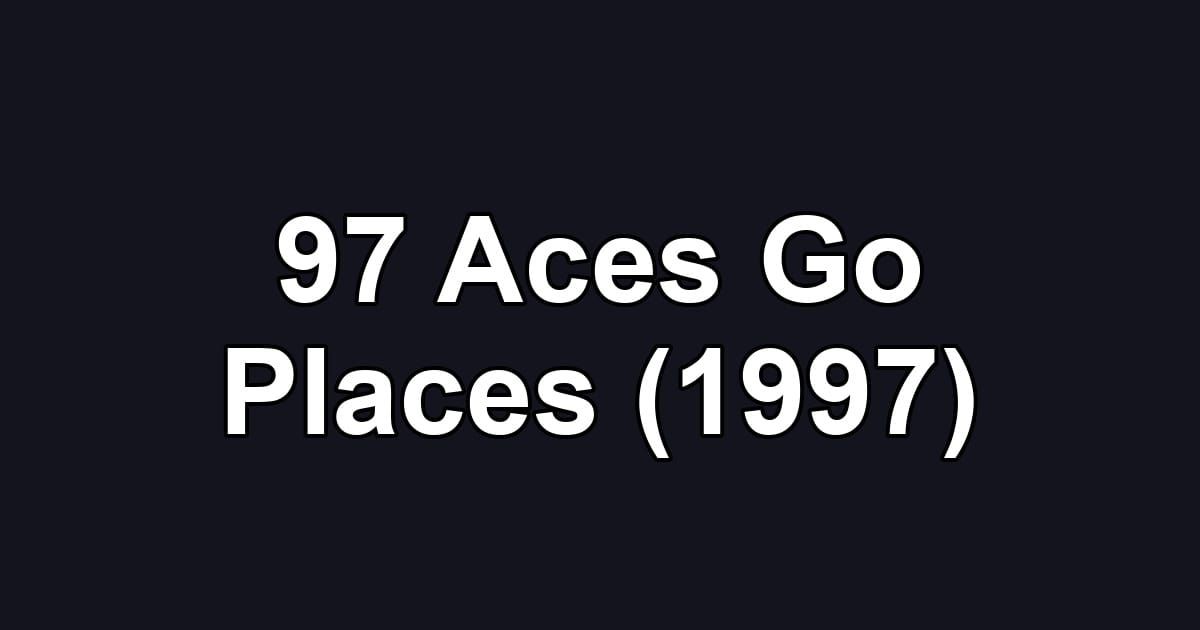 97 Aces Go Places (1997)
