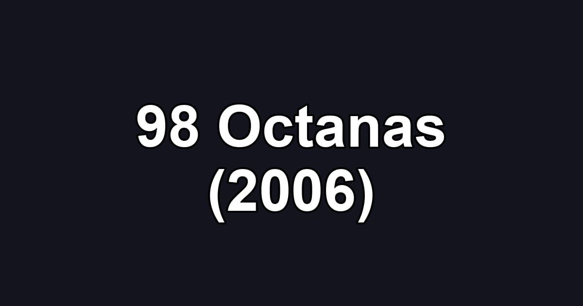 98 Octanas (2006)