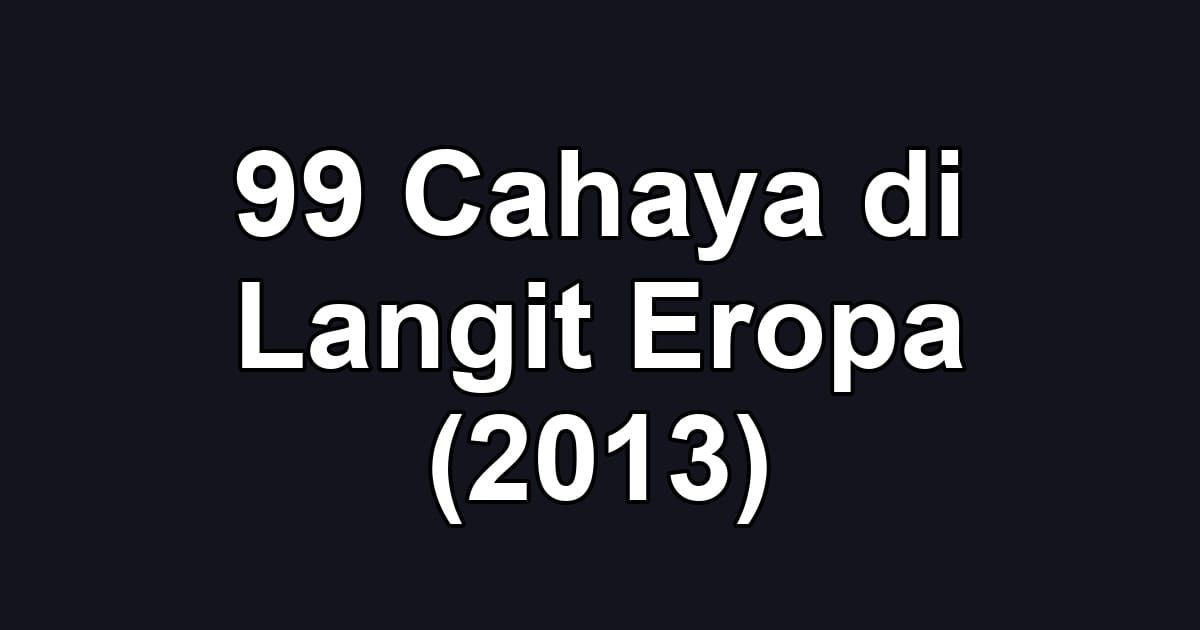 99 Cahaya di Langit Eropa (2013)