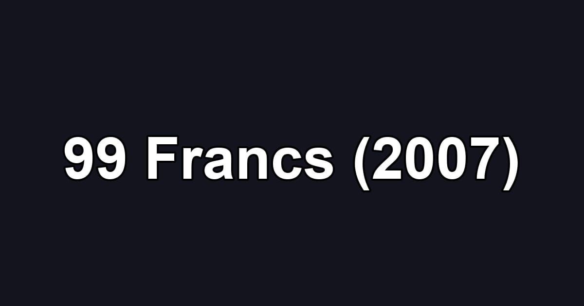 99 Francs (2007)