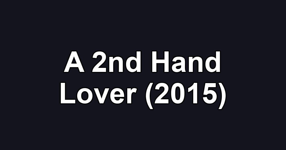 A 2nd Hand Lover (2015)
