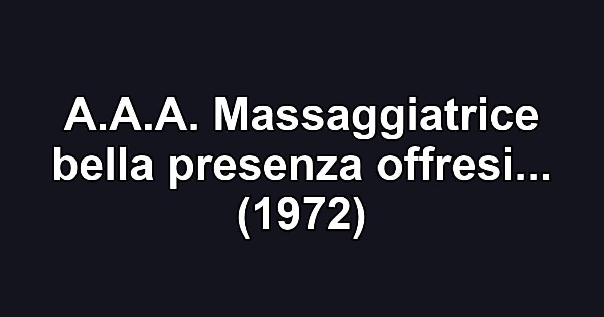 A.A.A. Massaggiatrice bella presenza offresi... (1972)