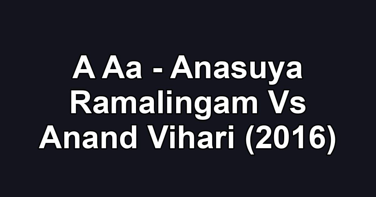 A Aa - Anasuya Ramalingam Vs Anand Vihari (2016)
