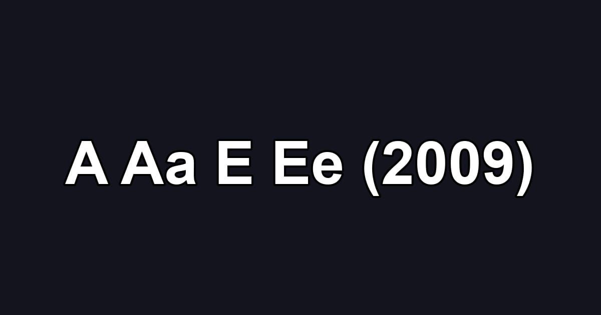 A Aa E Ee (2009)