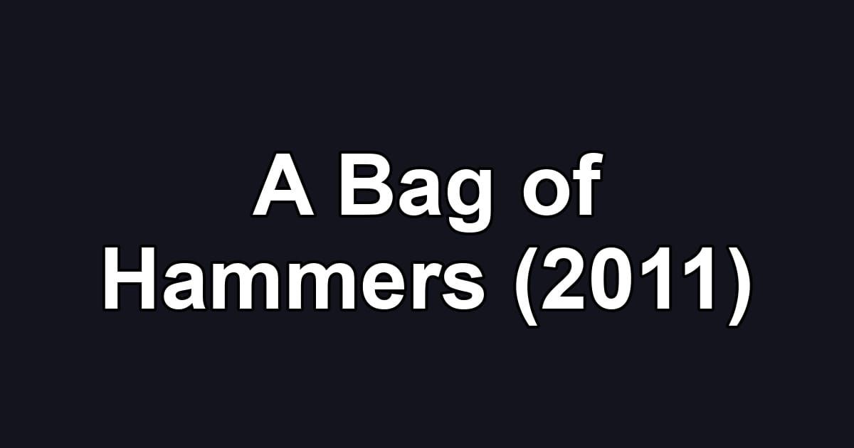 A Bag of Hammers (2011)