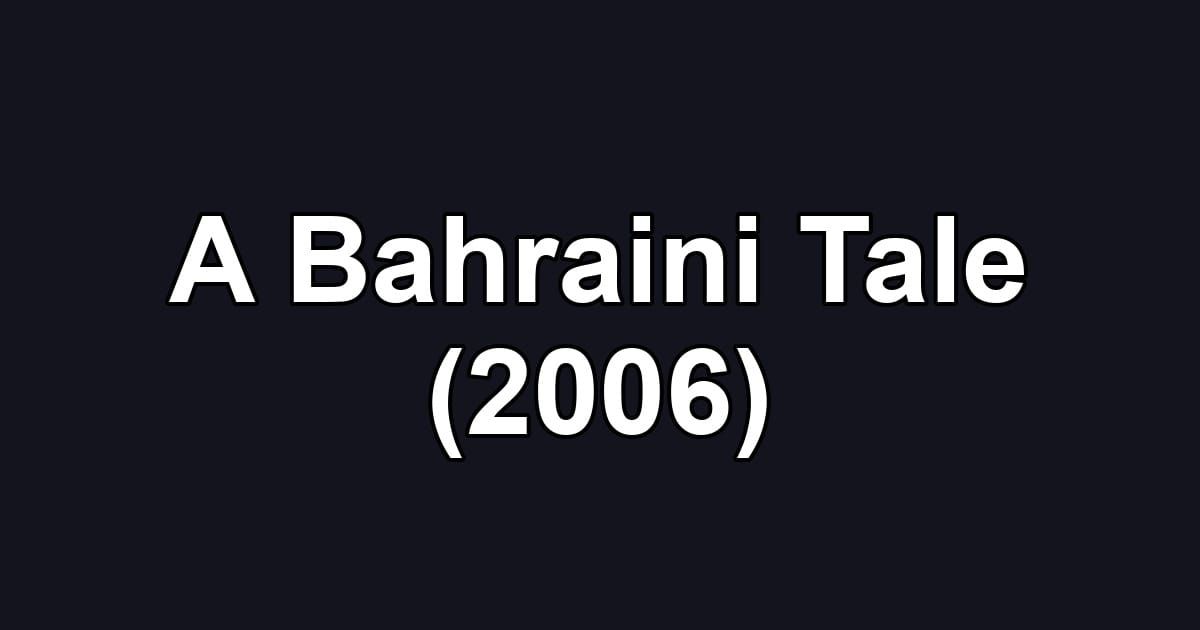 A Bahraini Tale (2006)