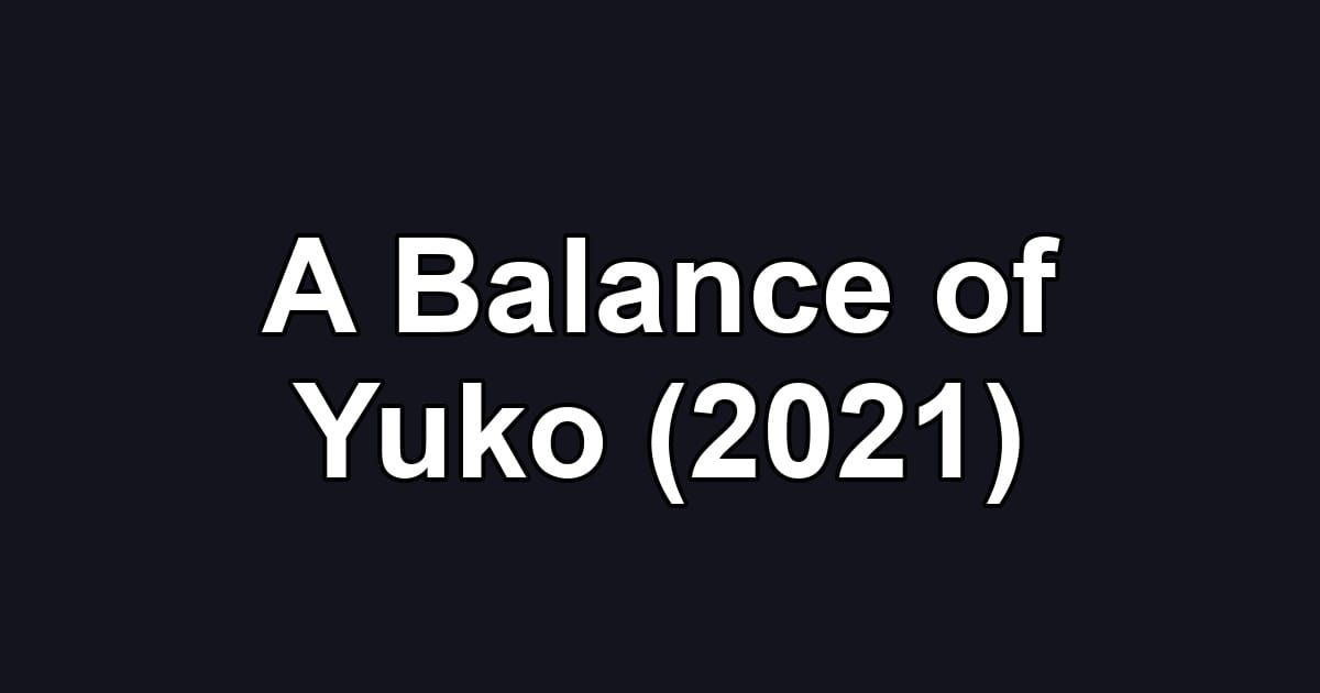 A Balance of Yuko (2021)
