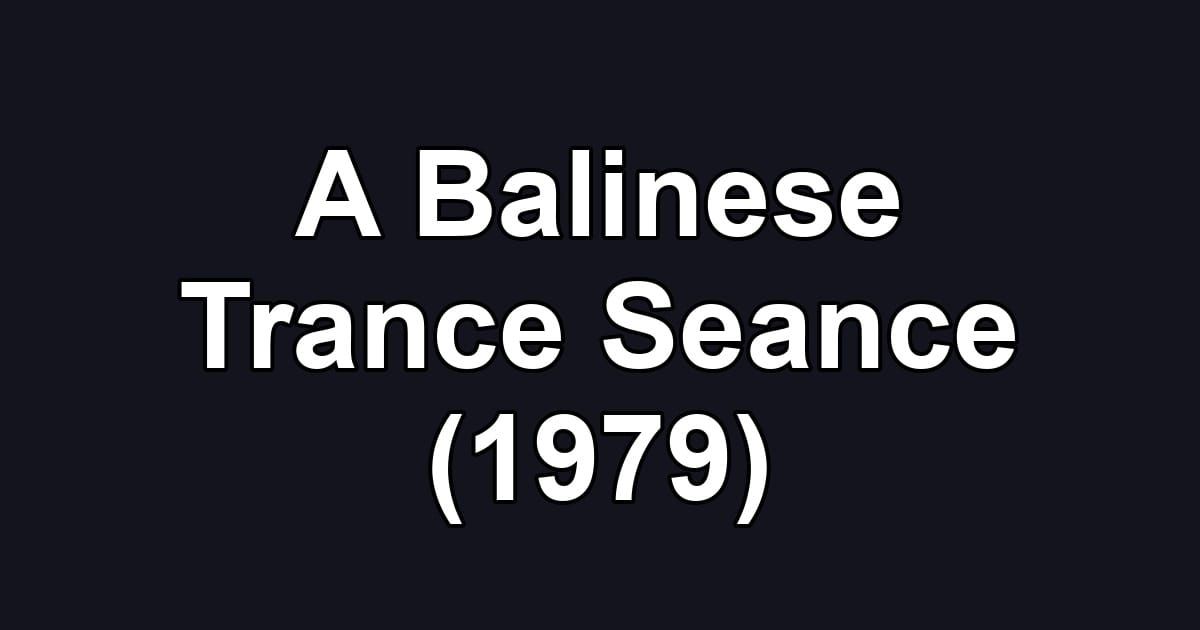 A Balinese Trance Seance (1979)