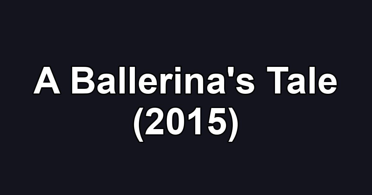 A Ballerina's Tale (2015)