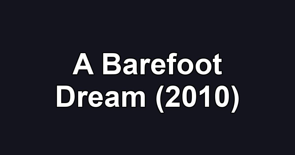A Barefoot Dream (2010)
