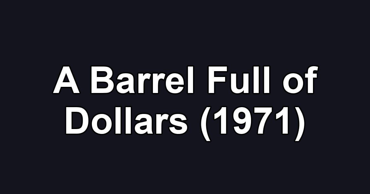 A Barrel Full of Dollars (1971)