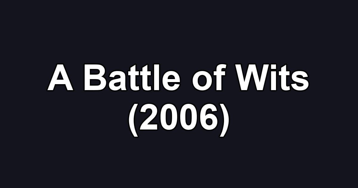 A Battle of Wits (2006)