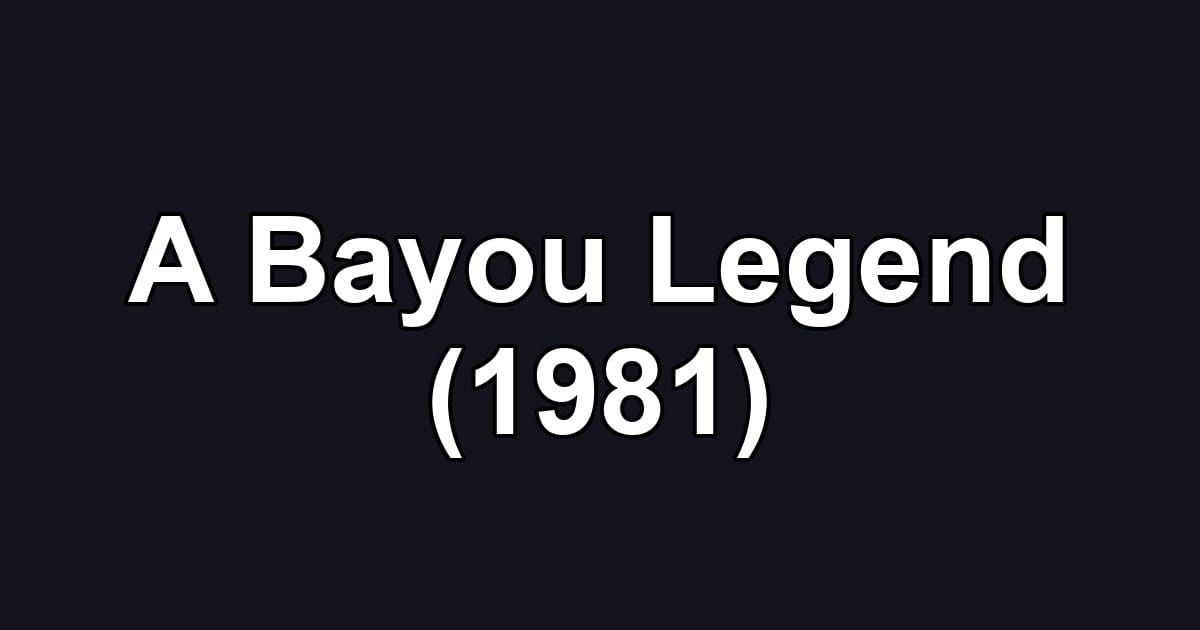 A Bayou Legend (1981)