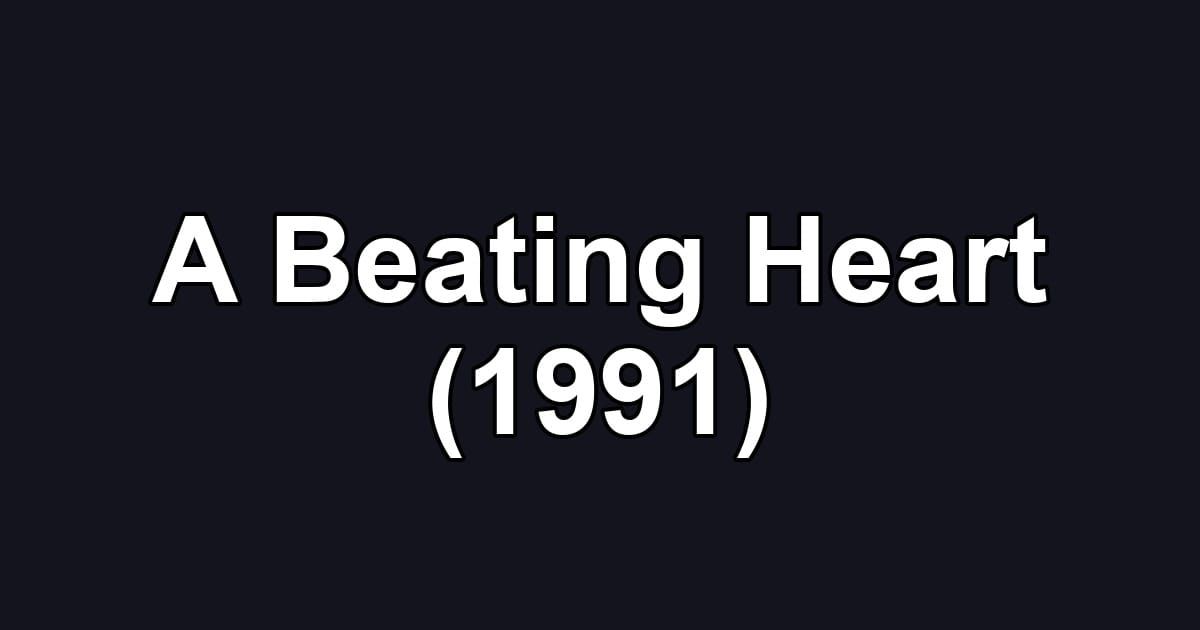 A Beating Heart (1991)