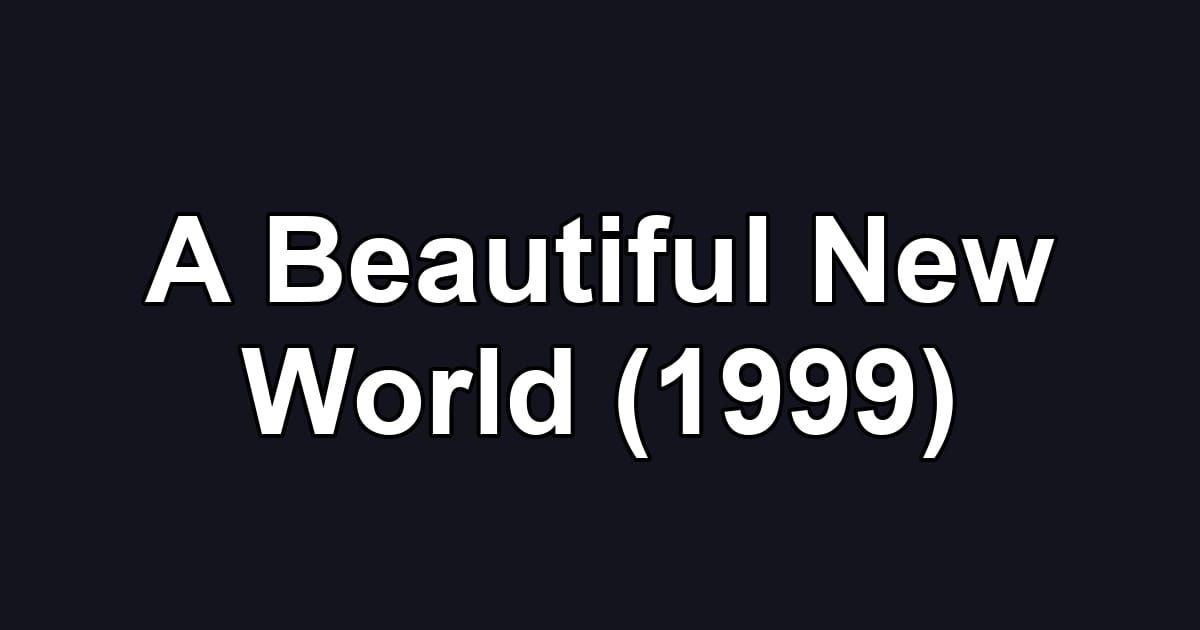 A Beautiful New World (1999)