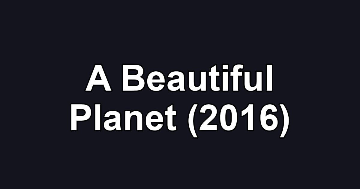 A Beautiful Planet (2016)
