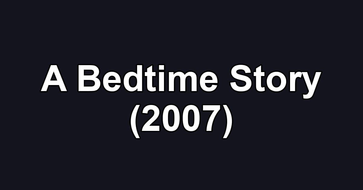 A Bedtime Story (2007)