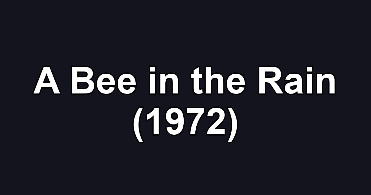 A Bee in the Rain (1972)