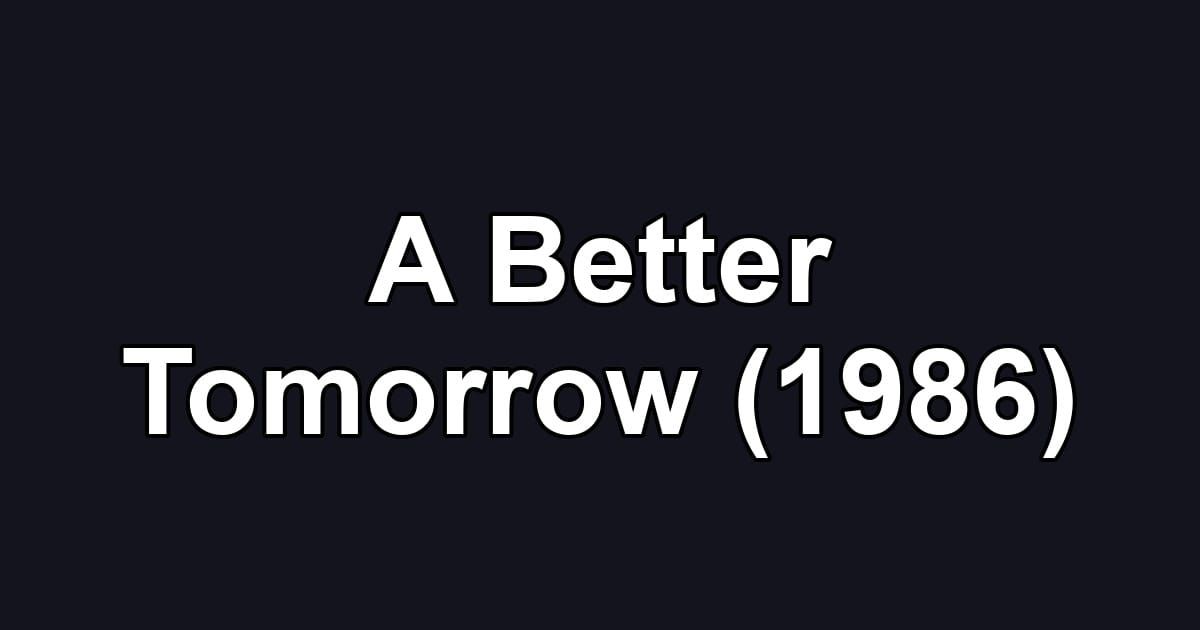 A Better Tomorrow (1986)